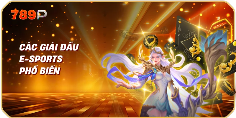 Các Giải Đấu E-Sports Phổ Biến